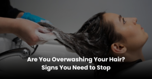 Are You Overwashing Your Hair Signs You Need to Stop