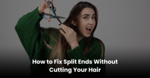 How to Fix Split Ends Without Cutting Your Hair